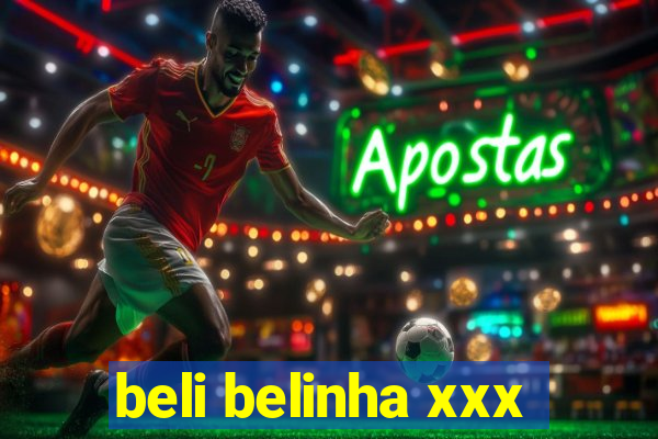 beli belinha xxx