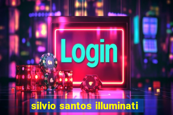 silvio santos illuminati