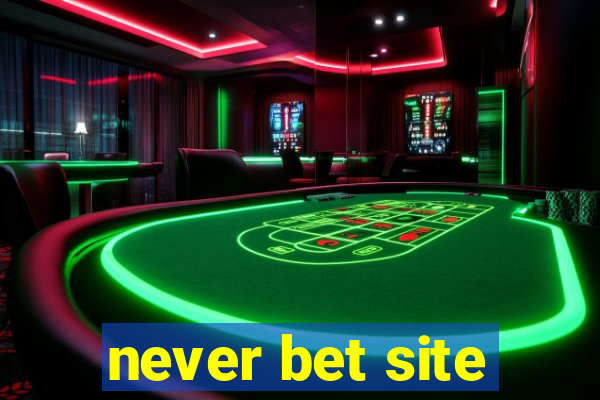 never bet site