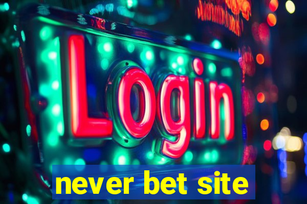 never bet site