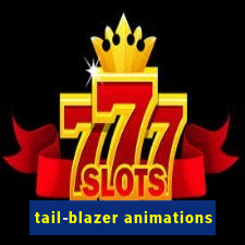 tail-blazer animations