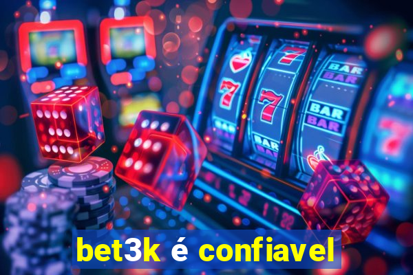 bet3k é confiavel