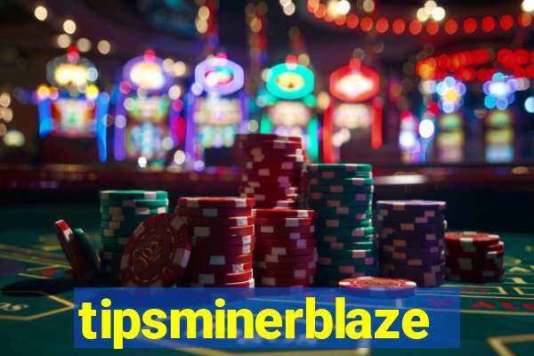 tipsminerblaze