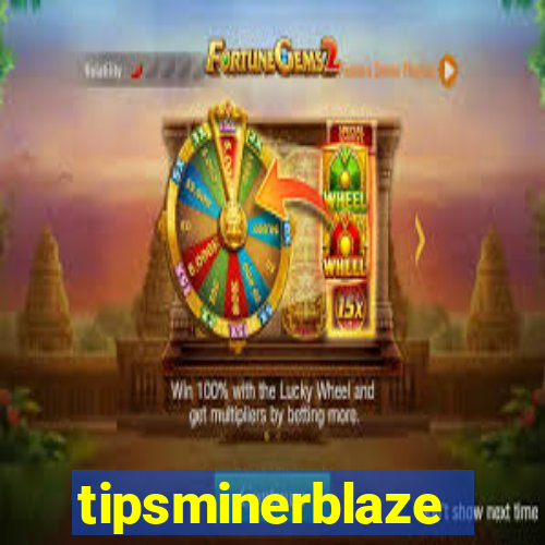 tipsminerblaze