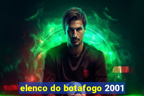 elenco do botafogo 2001