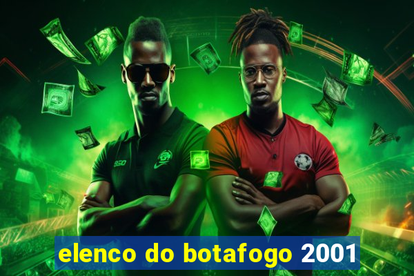 elenco do botafogo 2001