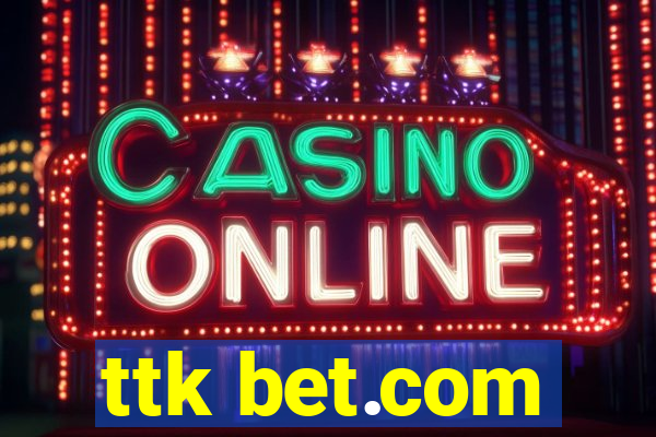 ttk bet.com