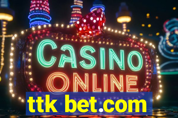 ttk bet.com