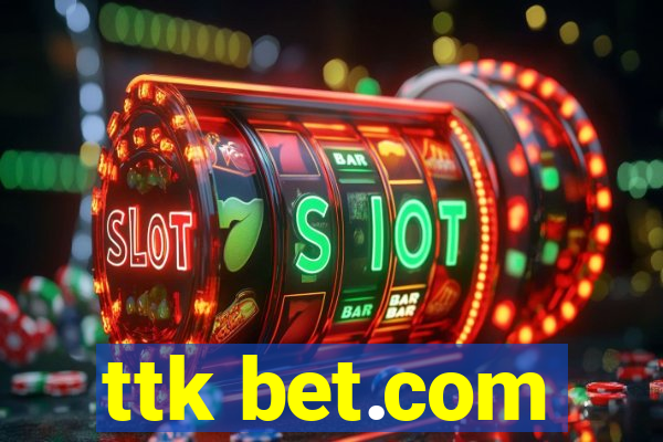 ttk bet.com