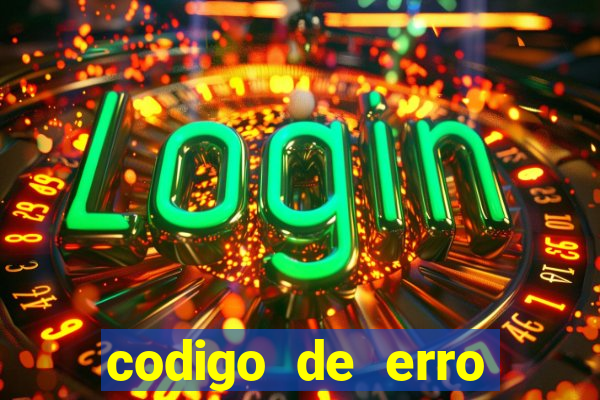 codigo de erro s105 bet365