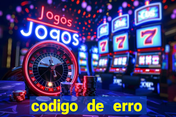codigo de erro s105 bet365