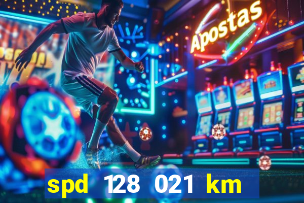 spd 128 021 km 000 metros 200 onde fica