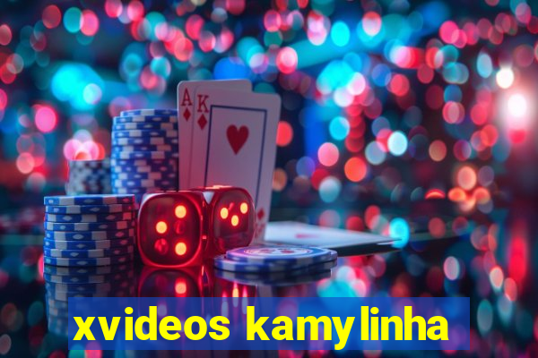 xvideos kamylinha