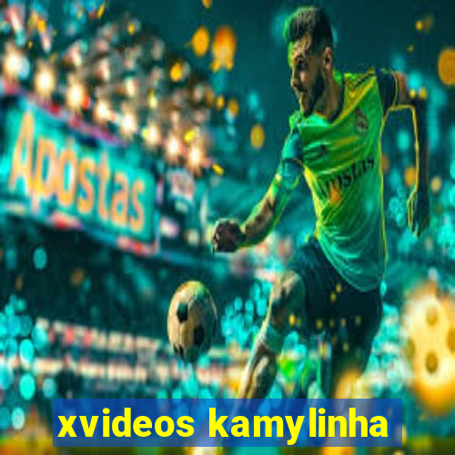 xvideos kamylinha