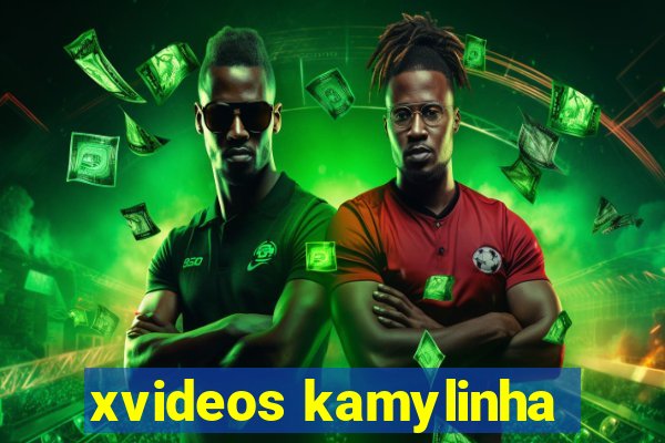 xvideos kamylinha