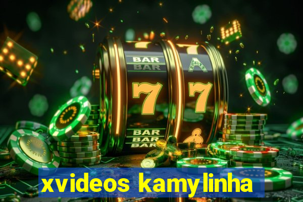 xvideos kamylinha
