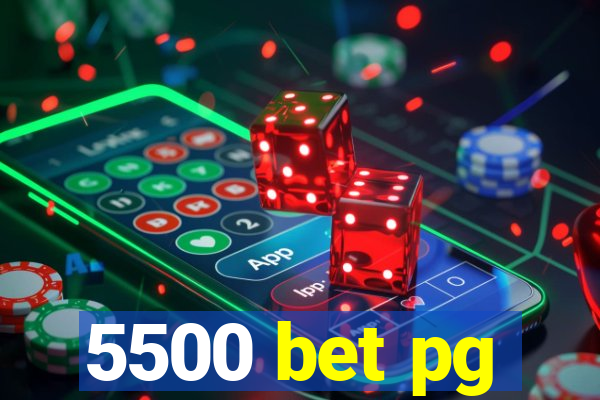 5500 bet pg