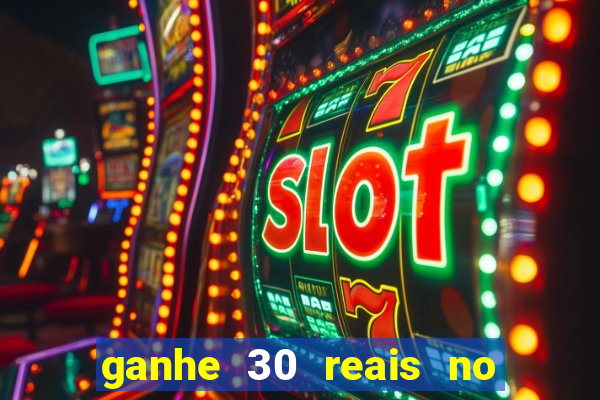 ganhe 30 reais no cadastro cassino