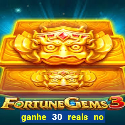 ganhe 30 reais no cadastro cassino