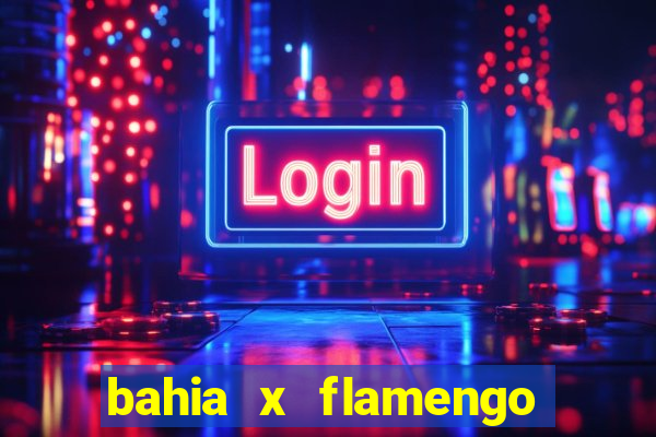 bahia x flamengo ao vivo hd
