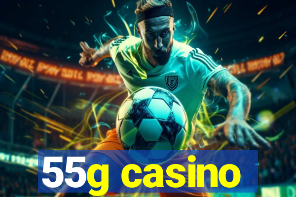 55g casino