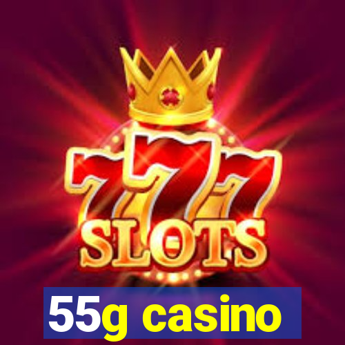 55g casino