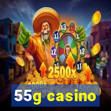 55g casino