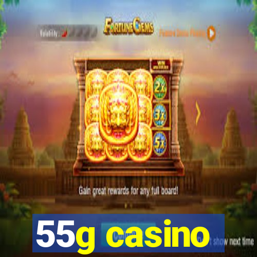 55g casino