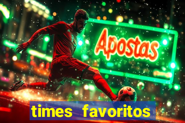 times favoritos para ganhar hoje