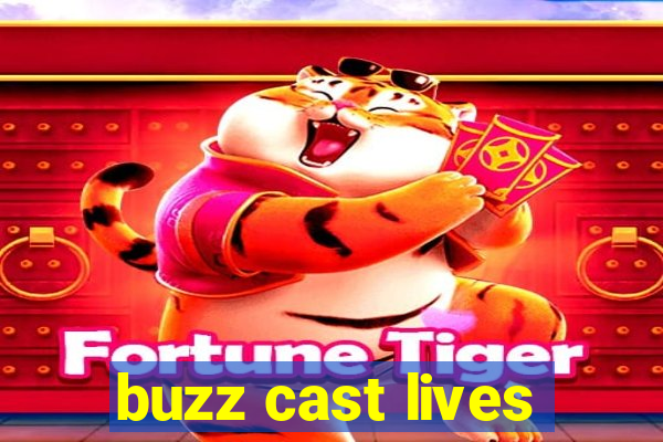 buzz cast lives