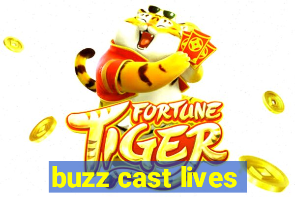 buzz cast lives