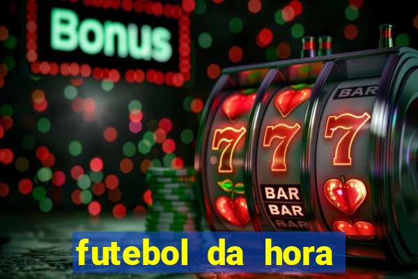 futebol da hora 3.7 ao vivo