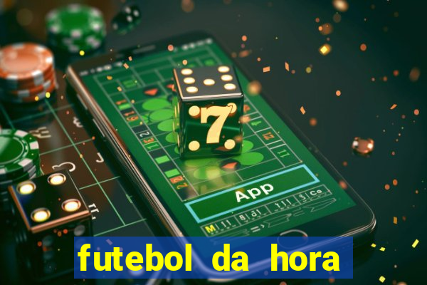 futebol da hora 3.7 ao vivo