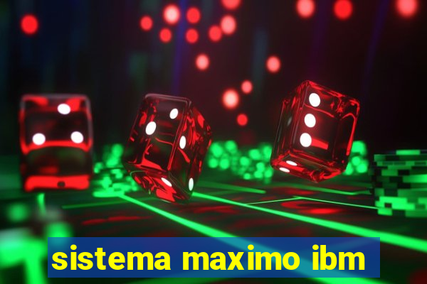 sistema maximo ibm