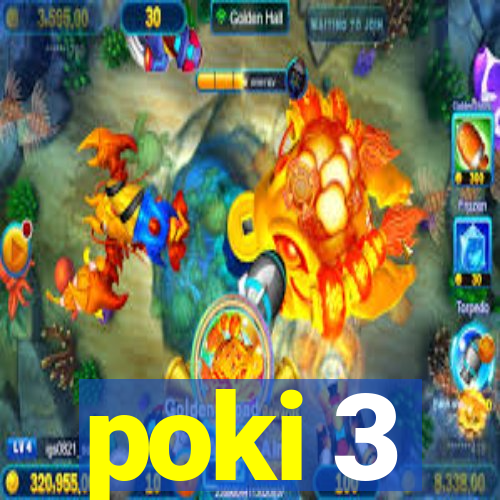 poki 3