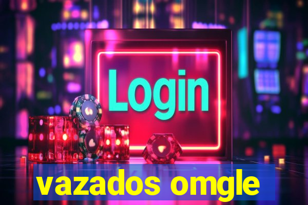 vazados omgle