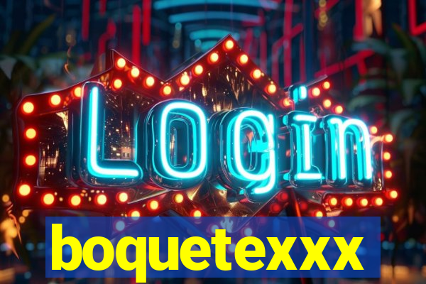 boquetexxx