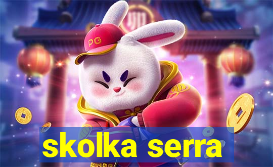 skolka serra