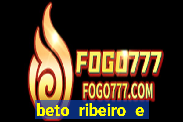 beto ribeiro e carla albuquerque
