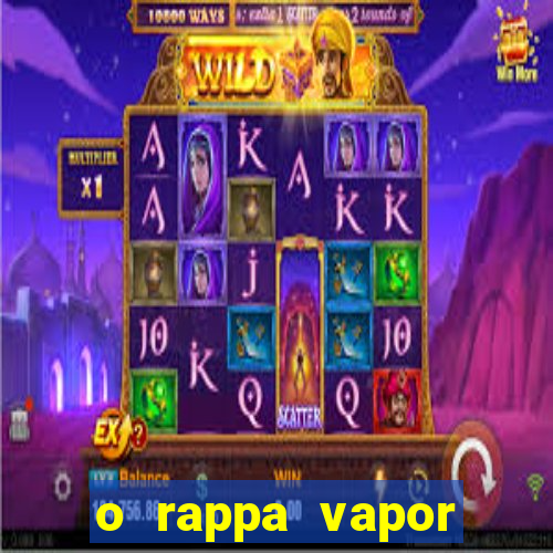 o rappa vapor barato letra