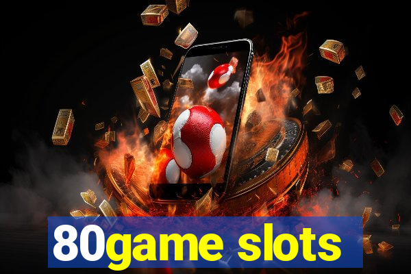 80game slots