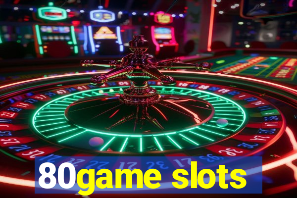 80game slots