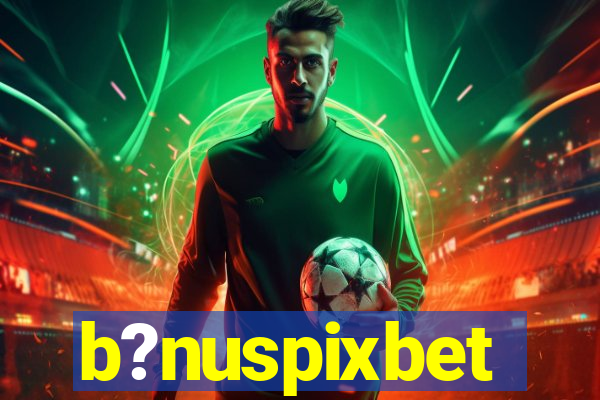b?nuspixbet
