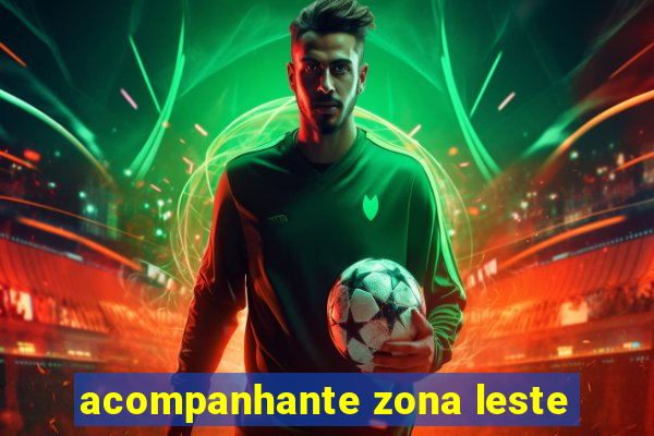 acompanhante zona leste