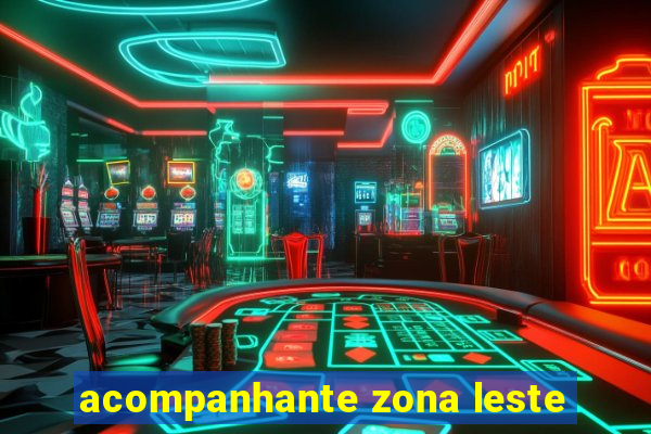 acompanhante zona leste