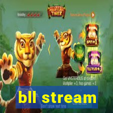 bll stream