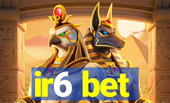 ir6 bet
