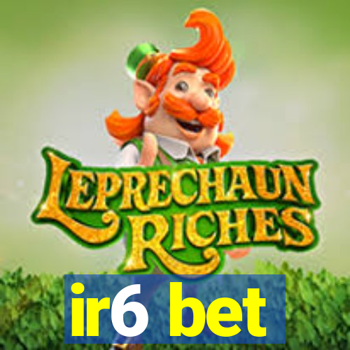 ir6 bet