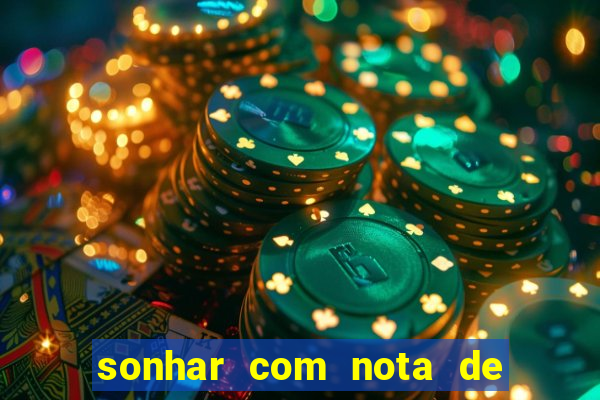 sonhar com nota de 50 reais