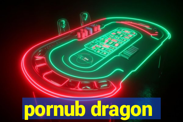pornub dragon